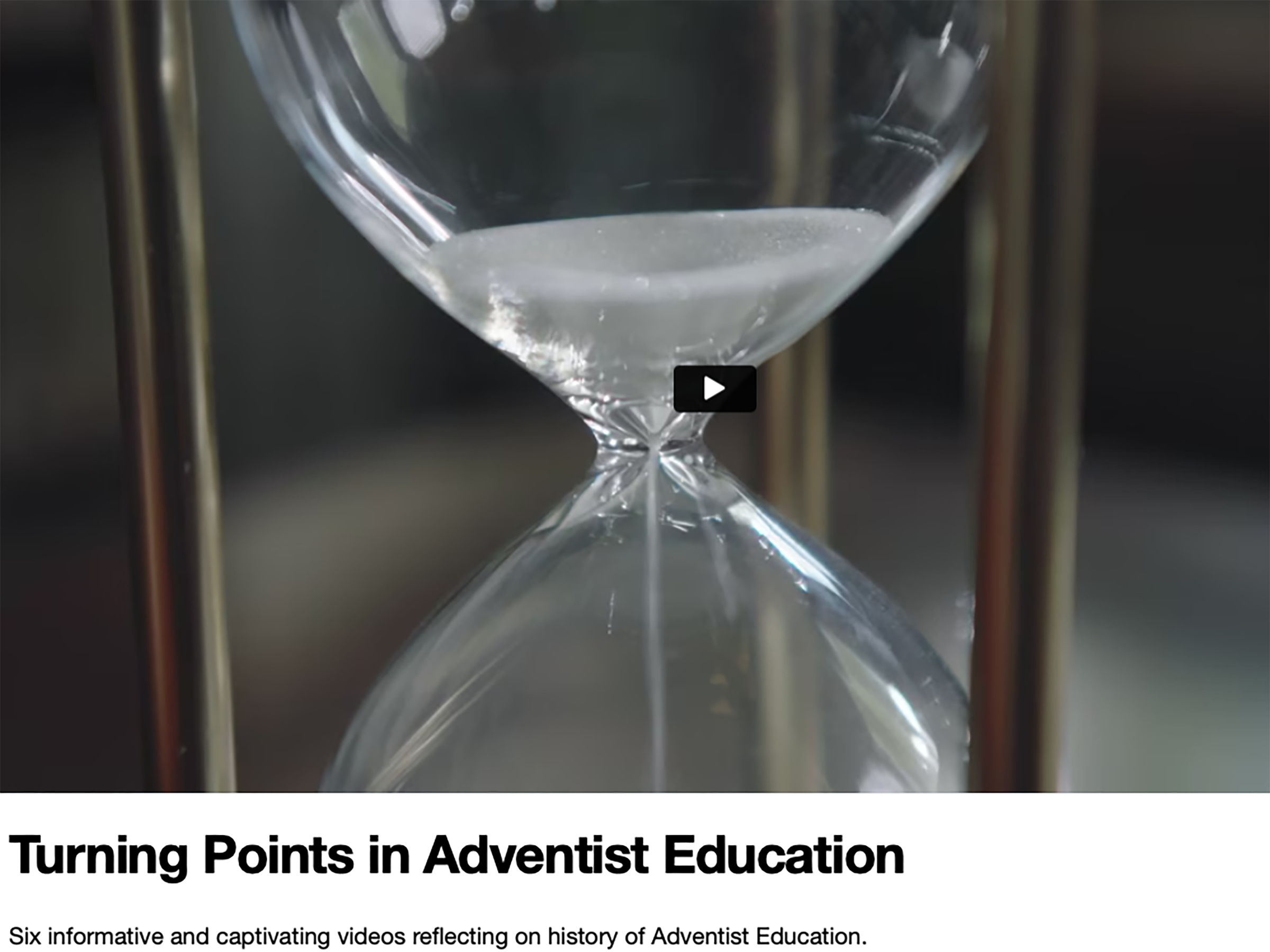 A picture of an hour glass, which is a screenshot of an intro to a video series on the history of Adventist education
